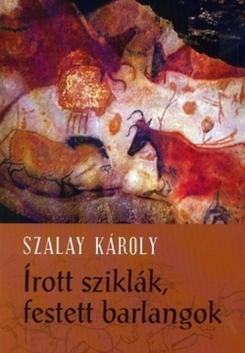 Szalay Kroly - rott sziklk - festett barlangok