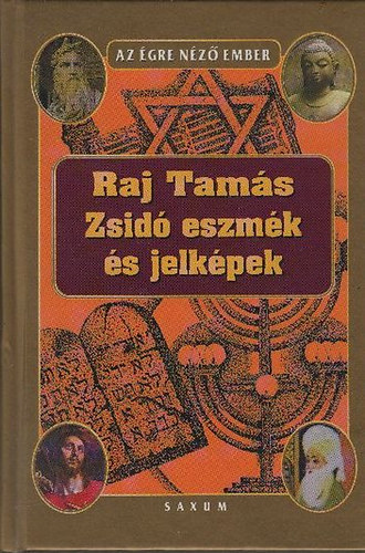 Raj Tams - Zsid eszmk s jelkpek - A zsidsg hitvilga s kzgondolkodsnak filozfija