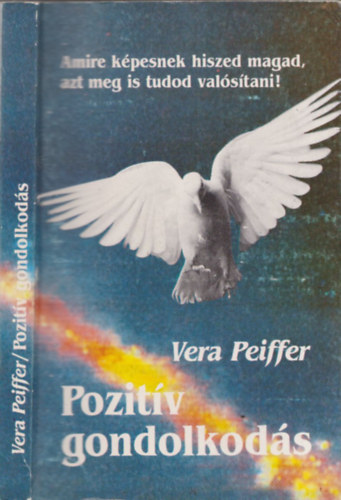 Vera Peiffer - Pozitv gondolkods - Amire kpesnek tartod magad, azt meg is tudod valstani!