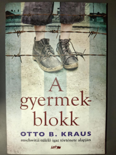 Stier gnes  Otto B Kraus (ford.) - A gyermekblokk - Otto B. Kraus auschwitzi tll igaz trtnete alapjn