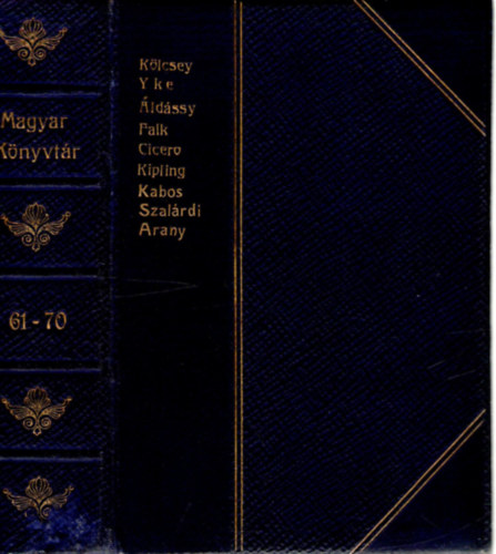 Charles Yke, �ld�ssy Antal, Falk Miksa, Cicero, Rudyard Kipling, Kabos Ede, Szal�rdi J�nos, Arany J�nos K�lcsey Ferenc - Magyar K�nyvt�r 61-70 (egybek�t�tt reg�nyek)