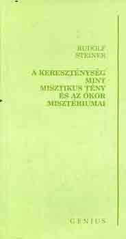Rudolf Steiner - A keresztnysg mint misztikus tny s az kor misztriumai