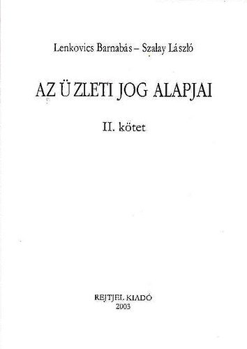 Lenkovics Barnabs-Szalay Lszl - Az zleti jog alapjai II.