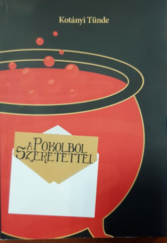 Kot�nyi T�nde - A Pokolb�l Szeretettel