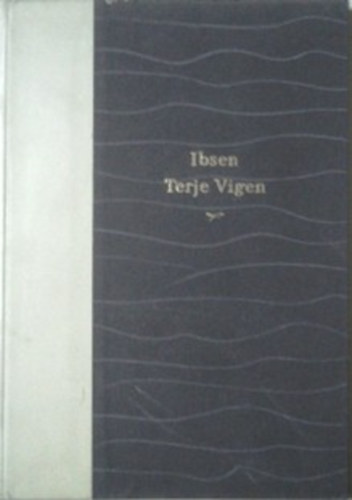 Henrik Ibsen - Terje Vigen (Sz�mozott, Bern�th Aur�l illusztr�ci�ival)