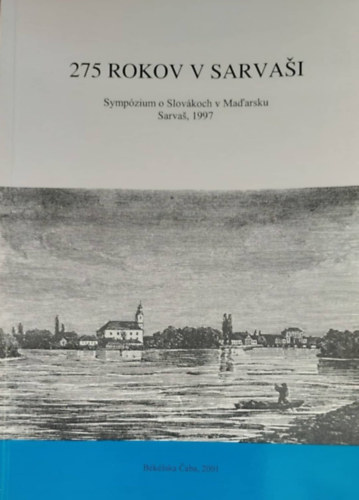 Ján Chlebnický - 275 rokov v Sarvaši (275 év Szarvason - szlovák)