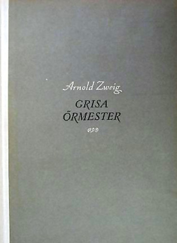 Arnold Zweig - Grisa őrmester