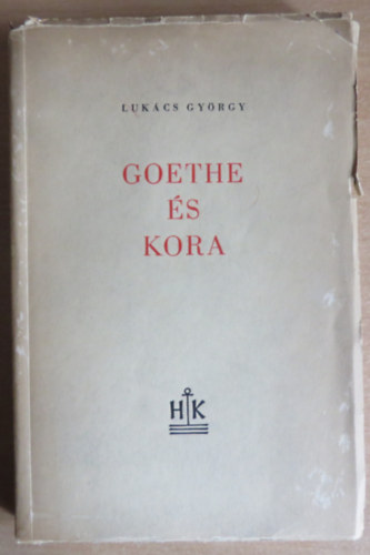 Lukcs Gyrgy - Goethe s kora