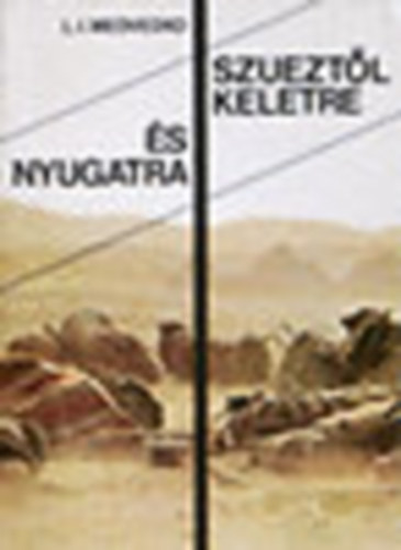 L. I. Medvedko - Szueztl keletre s nyugatra