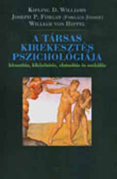 J. P. Forgas, William von Hippel Kipling D. Williams - A trsas kirekeszts pszicholgija
