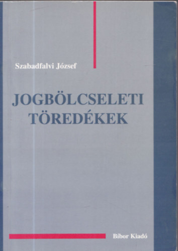 Szabadfalvi Jzsef - Jogblcseleti tredkek