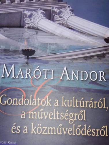 Mar�ti Andor - Gondolatok a kult�r�r�l, a m�velts�gr�l �s a k�zm�vel�d�sr�l