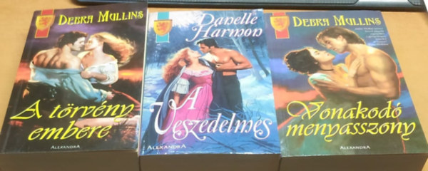 Debra Mullins Danelle Harmon - A t�rv�ny embere + A veszedelmes + Vonakod� menyasszony (3 k�tet)