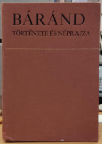 Balassa Iv�n  (szerk.) - B�r�nd t�rt�nete �s n�prajza