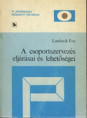 Laszlavik �va - A csoportszervez�s elj�r�sai �s lehet�s�gei - az angol �s az amerikai szakirodalom t�kr�ben