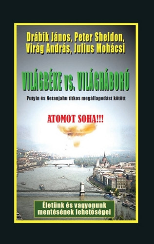 Julius Mohcsi; Virg Andrs; Drbik Jnos; Peter Sheldon - Vilgbke vs. Vilghbor - Putyin s Netanjahu titkos megllapodst kttt