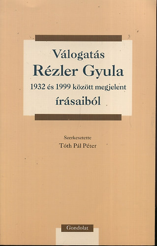 Tóth Pál Péter (szerk.) - Válogatás Rézler Gyula 1932 és 1999 között megjelent írásaiból
