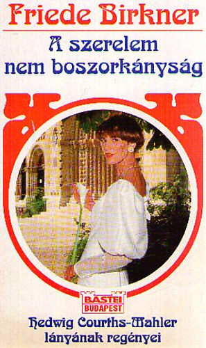 Friede Birkner - A szerelem nem boszork�nys�g