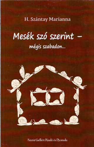 H. Szntay Marianna - Mesk sz szerint - mgis szabadon