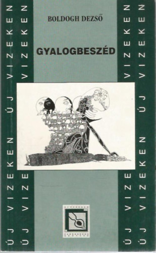 Boldogh Dezső - Gyalogbeszéd
