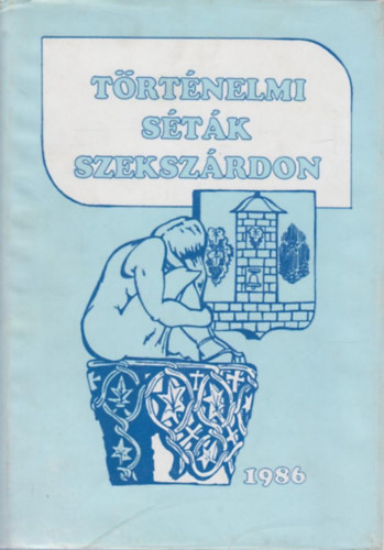 Dr. T�tt�s G�bor  (szerk.) - T�rt�nelmi s�t�k Szeksz�rdon