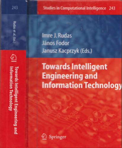 Imre J. Rudas, Jnos Fodor, Janus Kacprzyk (Eds.) - Towards Intelligent Engineering and Information Technology (Studies in Computational Intelligence 243)