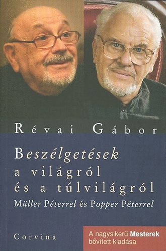 Rvai Gbor - Beszlgetsek a vilgrl s a tlvilgrl - Mller Pterrel s Popper Pterrel