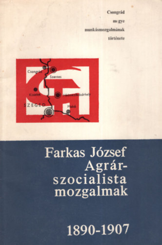 Farkas J�zsef - Agr�rszocialista mozgalmak 1890-1907