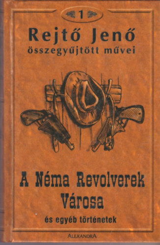 Rejt� Jen� - A N�ma Revolverek V�rosa �s egy�b t�rt�netek