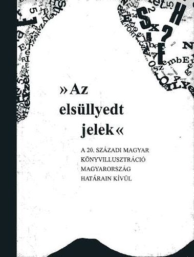 Magyar Kpz.Mv. s Ip. Mv. T - "Az elsllyedt jelek" I. (A 20. szzadi magyar knyvillusztrci...)