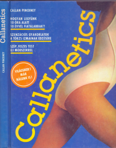Callan Pinckney - Callanetics (Hogyan legynk 10 ra alatt 10 vvel fiatalabbak? - Szp, feszes test j mdszerrel)
