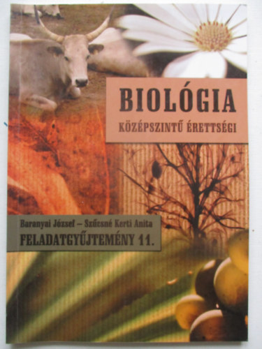 Baranyai J�zsef - Biol�gia k�z�pszint� �retts�gi - feladatgy�jtem�ny 11.