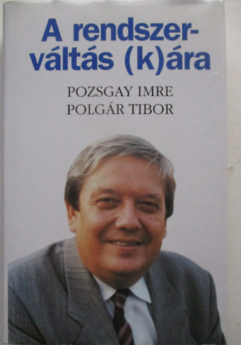 Pozsgay Imre-Polgr Tibor - A rendszervlts (k)ra