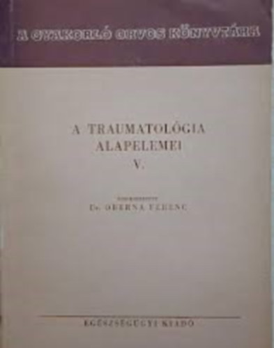 Dr. Oberna Ferenc - A traumatológia alapelemei V.