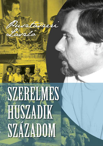 Pusztaszeri L�szl� - Szerelmes huszadik sz�zadom