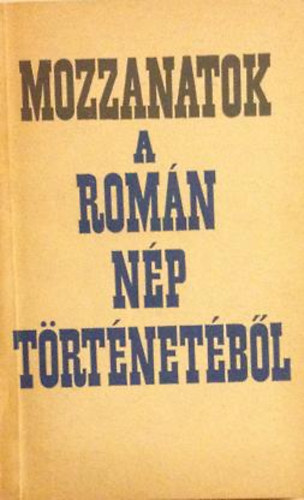 Politikai Knyvkiad - Mozzanatok a romn np trtnetbl