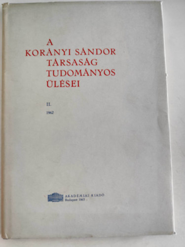 A Kor�nyi S�ndor T�rsas�g tudom�nyos �l�sei II. 1962