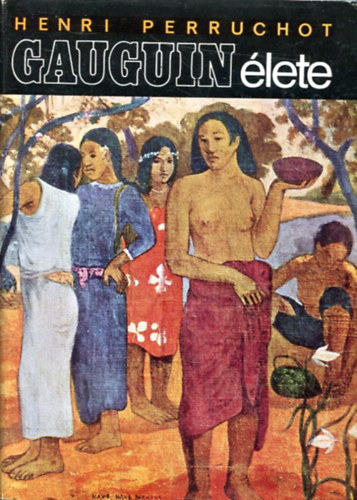 Henri Perruchot - Gauguin �lete