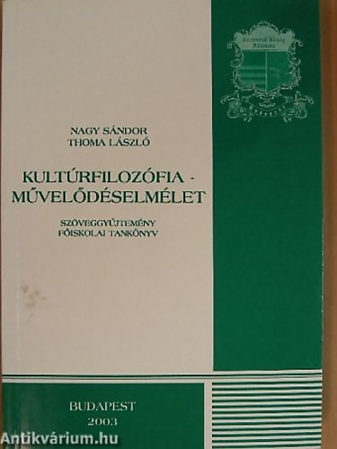 Nagy Sndor - Thoma Lszl - Kultrfilozfia SZVEGGYJTEMNY - FISKOLAI TANKNYV