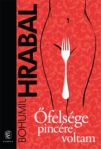 Bohumil Hrabal - felsge pincre voltam