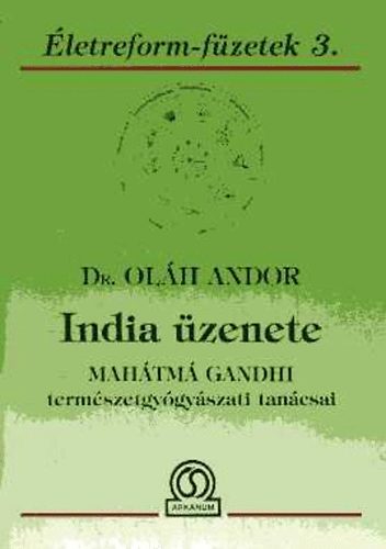 Dr. Ol�h Andor - India �zenete -Mah�tm� Gandhi term�szetgy�gy�szati tan�csai