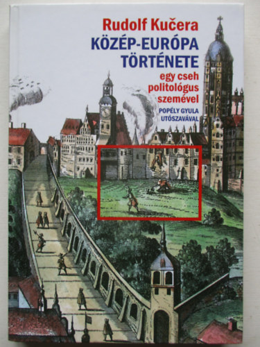 Rudolf Kuera - Kzp-Eurpa trtnete egy cseh politolgus szemvel
