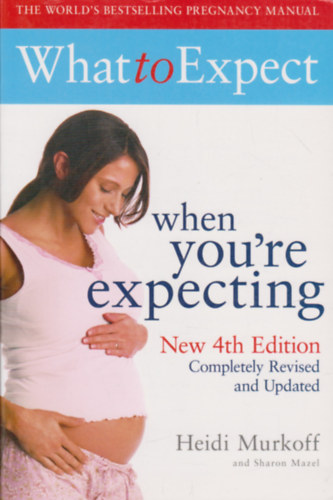 Eisenberg-Murkoff-Hathaway - What to Expect When You're Expecting