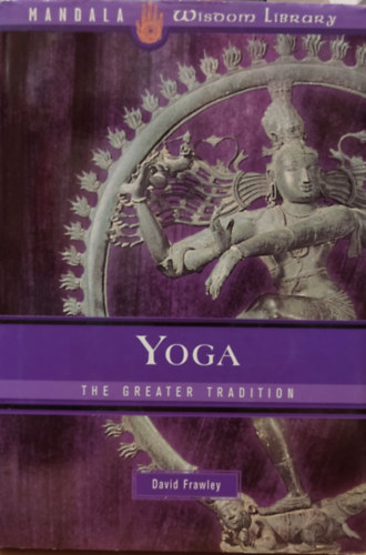 David Frawley - Yoga: The Greater Tradition (Mandala Wisdom Library)