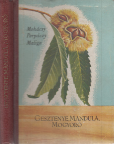 Moh�csy-Porp�czy-Maliga - Gesztenye, mandula, mogyor�