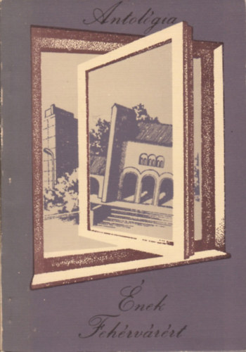 Mekis J�nos  (Szerk) - �nek Feh�rv�r�rt - Antol�gia