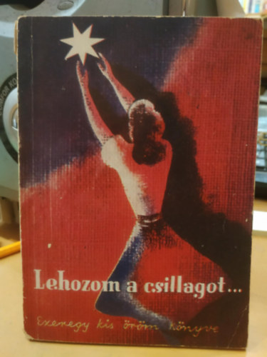 Lehozom a csillagot... Ezeregy kis �r�m k�nyve az 1943. esztend�re
