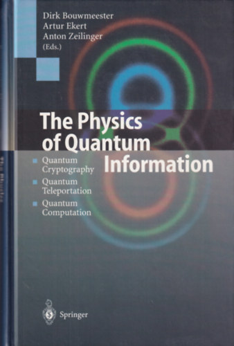 Artur Ekert, Anton Zeilinger Dirk Bouwmeester - The Physics of Quantum Information