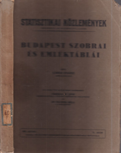 Liber Endre; Illyefalvi I. Lajos dr. (szerk.) - Budapest szobrai s emlktbli (Statisztikai kzlemnyek 69. ktet 1. szm)
