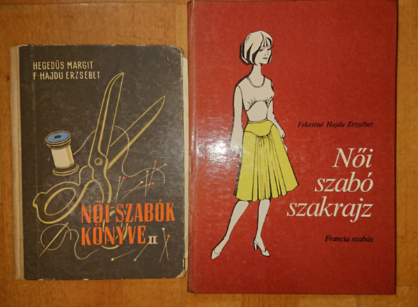 Feket�n� Hajdu Erzs�bet Heged�s Margit-F: Hajdu E. - 2 k�nyv n�i szab�knak: N�i szab� szakrajz, N�i szab�k k�nyve II.